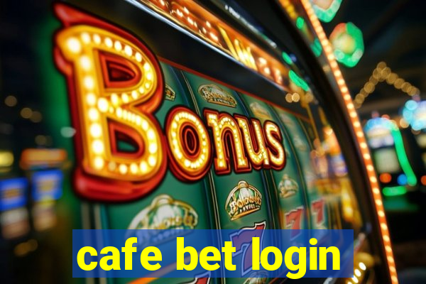 cafe bet login